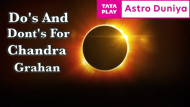 Do's & Dont's for Chandra Grahan